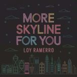 More Skyline For You, Loy Ramerro