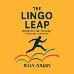 The Lingo Leap Transforming Yourself..., Billy Grady