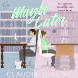 Maybe Later, Claudia Burgoa