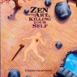 Zen and the Art of Killing Your Self, Chris Crabtree