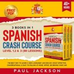 Spanish Crash Course 3 Books in 1, Paul Jackson