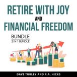 Retire with Joy and Financial Freedom..., Dave Turley