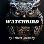 Robert Sheckley  Watchbird, Robert Sheckley