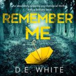 Remember Me, D. E. White