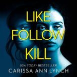 Like, Follow, Kill, Carissa Ann Lynch