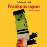Frankencrayon, Michael Hall