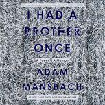 I Had a Brother Once A Poem, A Memoir, Adam Mansbach