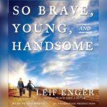 So Brave, Young and Handsome, Leif Enger