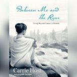 Between Me and the River, Carrie Host