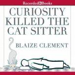 Curiosity Killed the Cat Sitter, Blaize Clement