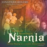 The World According to Narnia, Jonathan Rogers