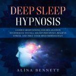 Deep Sleep Hypnosis Guided Meditatio..., Alina Bennett
