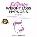 Extreme Weight Loss Hypnosis for Wome..., Jessica Mablood