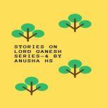 Stories on lord Ganesh, Anusha HS