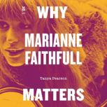 Why Marianne Faithfull Matters, Tanya Pearson