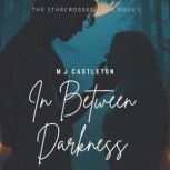 In Between Darkness, MJ Castleton