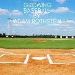 Growing Baseball, Adam Rothstein