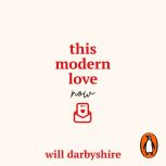This Modern Love Now, Will Darbyshire
