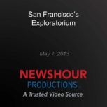 San Franciscos Exploratorium, PBS NewsHour