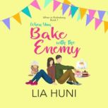When You Bake with the Enemy, Lia Huni