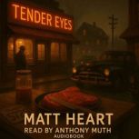 Tender Eyes, Matt Heart