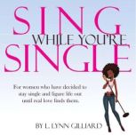 Sing While Youre Single, L. Lynn Gilliard