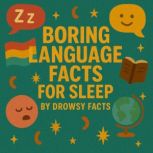 Boring Language Facts for Sleep, Drowsy Facts