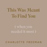 This Was Meant to Find You, Charlotte Freeman