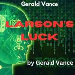 Gerald Vance Larsons Luck, Gerald Vance