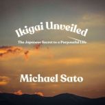 Ikigai Unveiled, Michael Sato