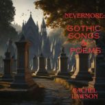 Nevermore  Gothic Songs  Poems, Rachel  Lawson