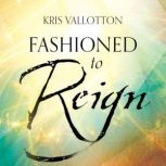 Fashioned to Reign, Kris Vallotton