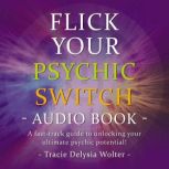 Flick Your Psychic Switch, Tracie Delysia Wolter