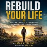 Rebuild Your Life, Jason K. Perkins