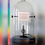 The Ten Most Beautiful Experiments, George Johnson