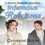 Infamous Relations A Pride & Prejudice What If? Tale, Catherine Bilson