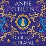 A Court of Betrayal, Anne OBrien