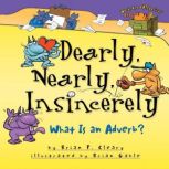 Dearly, Nearly, Insincerely What Is an Adverb?, Brian P. Cleary