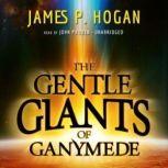The Gentle Giants of Ganymede, James P. Hogan
