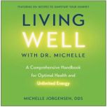 Living Well with Dr. Michelle, Dr. Michelle Jorgensen, DDS