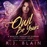 Owl Be Yours, R.J. Blain