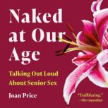 Naked at Our Age, Joan Price