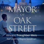 The Mayor of Oak Street, Vincent Traughber Meis