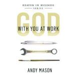God With You at Work, Andy Mason
