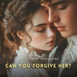 Can You Forgive Her? Volume 1, Anthony Trollope