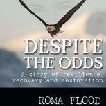 Despite the Odds A story of resilien..., Roma Flood