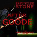 AFTER THE GOODE, Cary Allen Stone