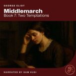 Middlemarch Book 7 Two Temptations..., George Eliot