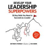 Develop Your Leadership Superpowers, Dietmar Sternad