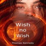 Wish No Wish, Thomas Kennedy